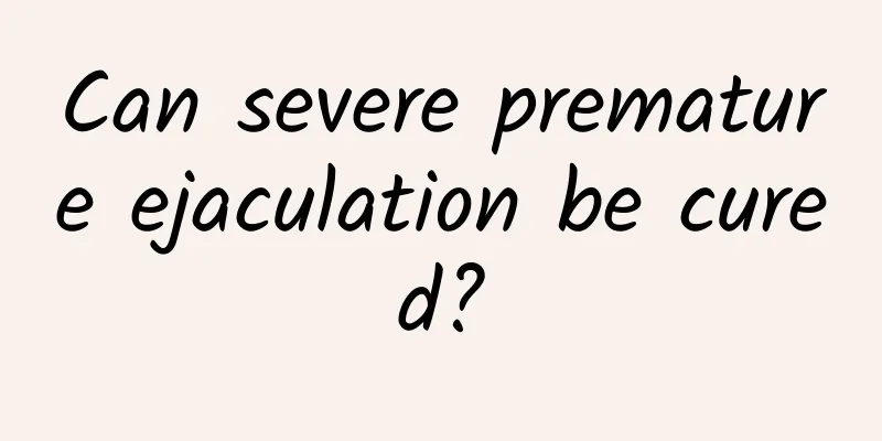 Can severe premature ejaculation be cured?