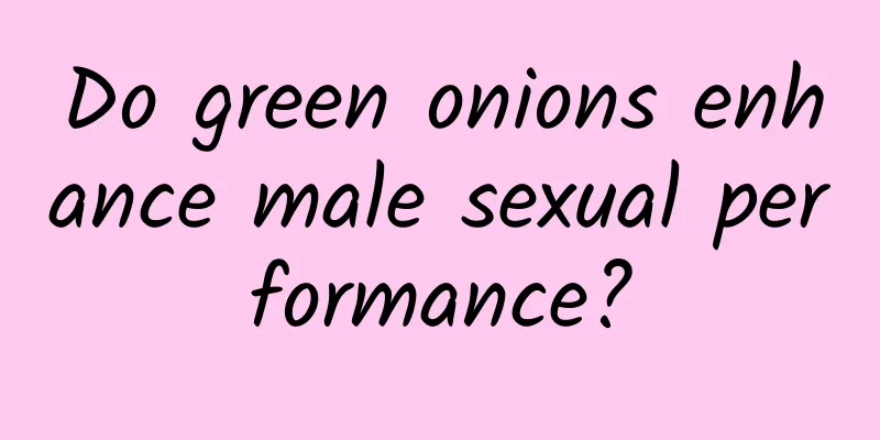 Do green onions enhance male sexual performance?
