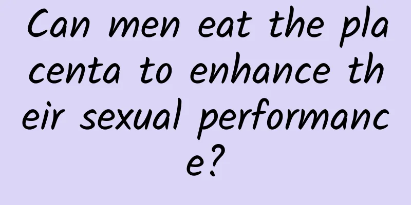 Can men eat the placenta to enhance their sexual performance?