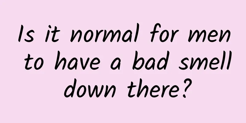 Is it normal for men to have a bad smell down there?