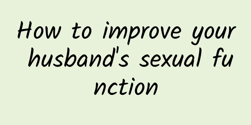 How to improve your husband's sexual function