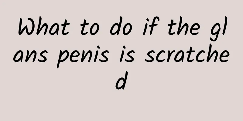 What to do if the glans penis is scratched