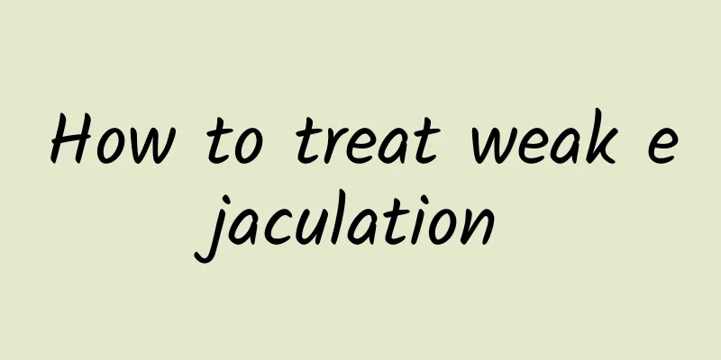 How to treat weak ejaculation