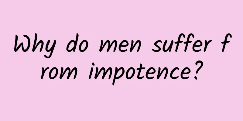 Why do men suffer from impotence?