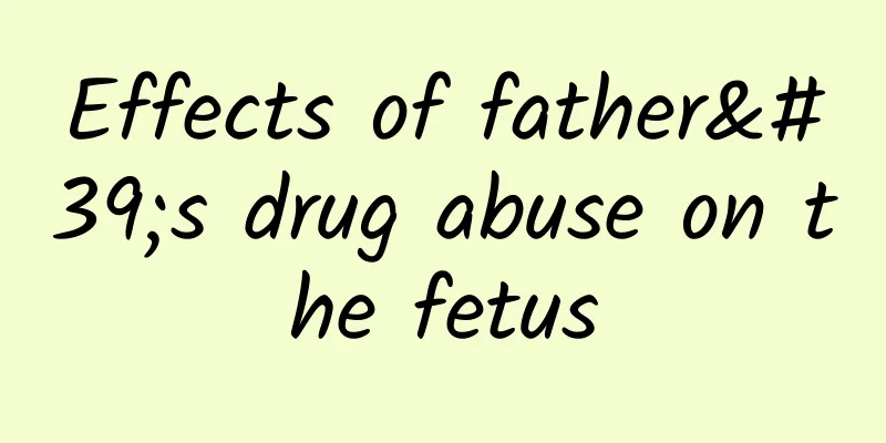 Effects of father's drug abuse on the fetus