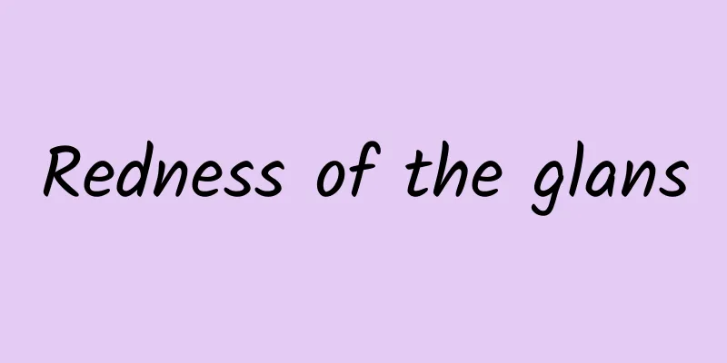 Redness of the glans