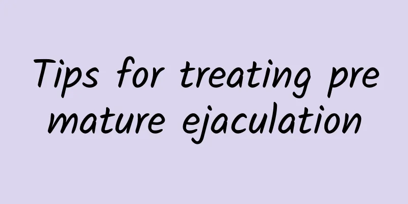 Tips for treating premature ejaculation