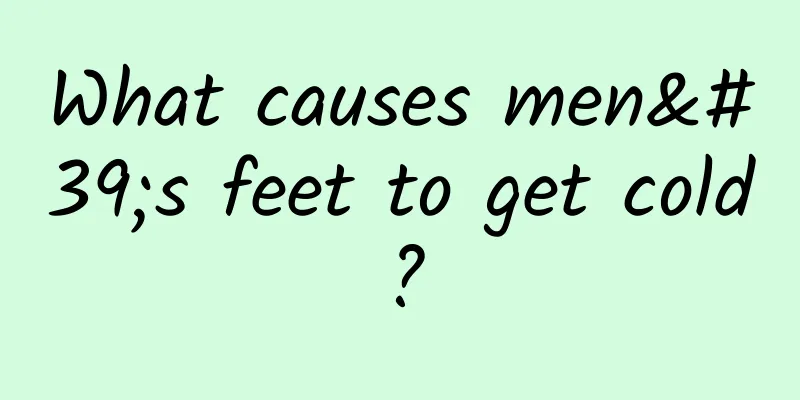 What causes men's feet to get cold?