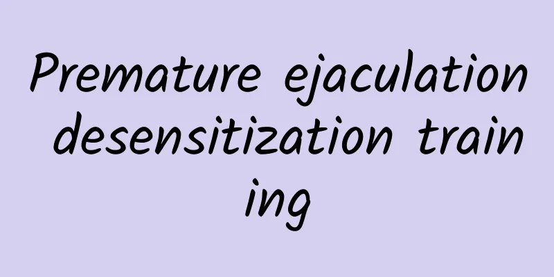 Premature ejaculation desensitization training