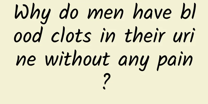 Why do men have blood clots in their urine without any pain?