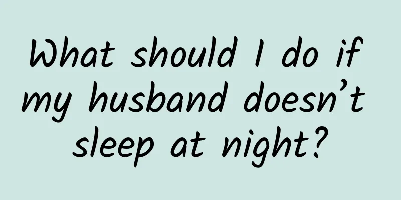 What should I do if my husband doesn’t sleep at night?