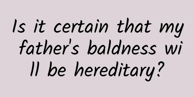 Is it certain that my father's baldness will be hereditary?