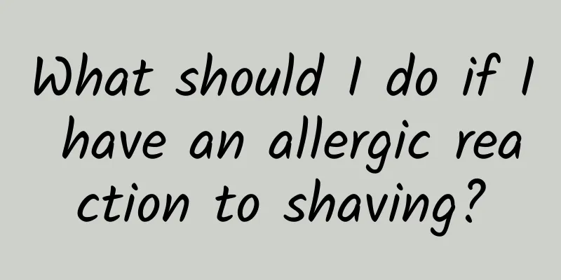 What should I do if I have an allergic reaction to shaving?