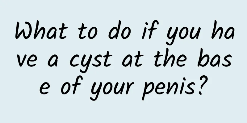 What to do if you have a cyst at the base of your penis?