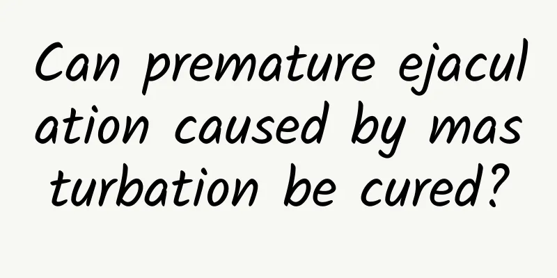 Can premature ejaculation caused by masturbation be cured?