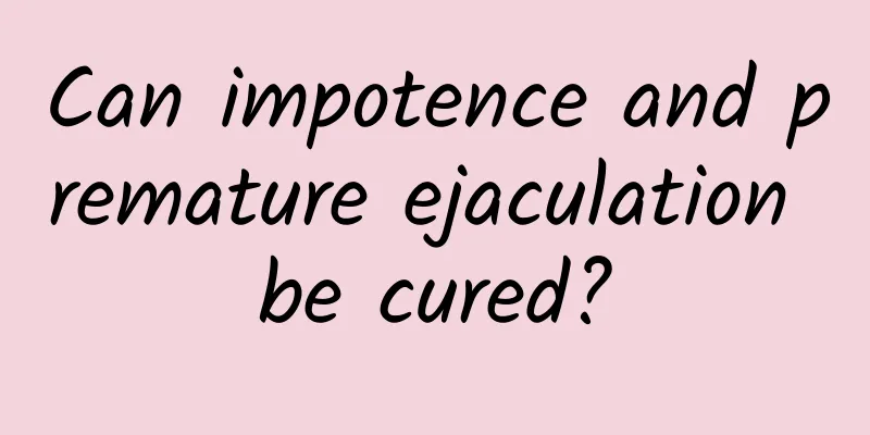 Can impotence and premature ejaculation be cured?