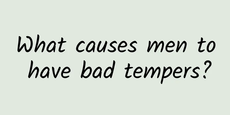What causes men to have bad tempers?