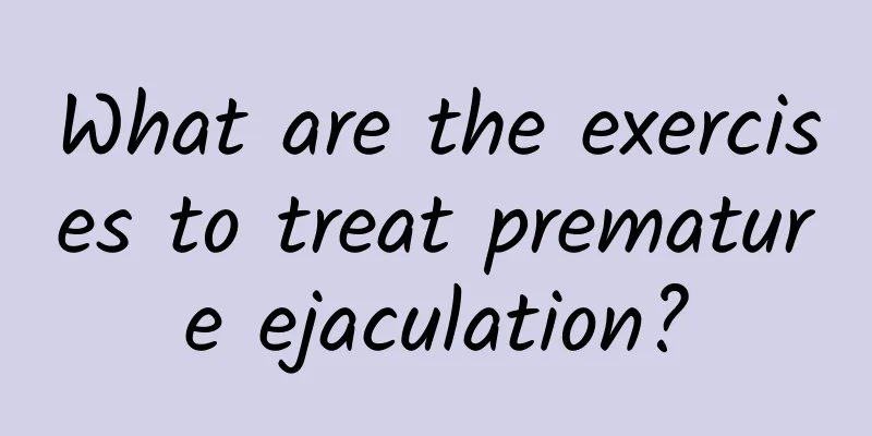 What are the exercises to treat premature ejaculation?