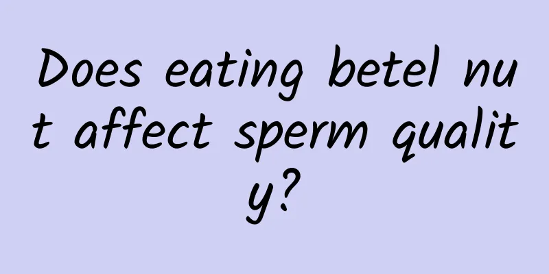 Does eating betel nut affect sperm quality?