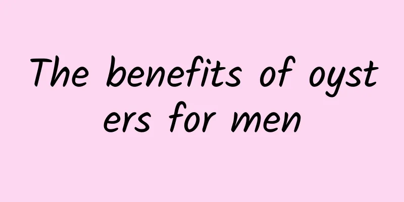 The benefits of oysters for men