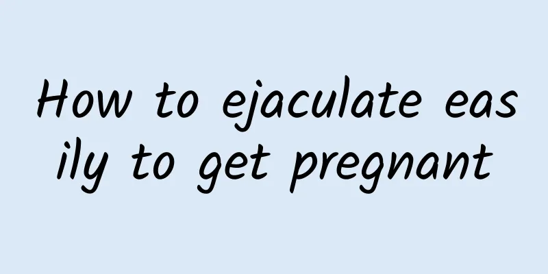 How to ejaculate easily to get pregnant