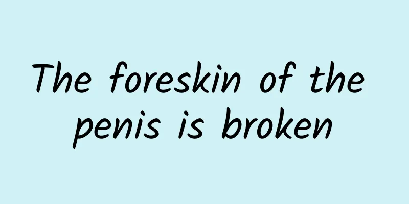 The foreskin of the penis is broken