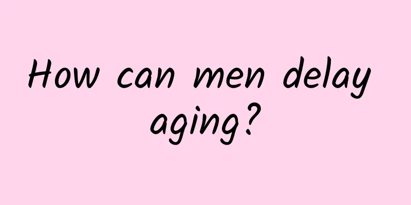 How can men delay aging?