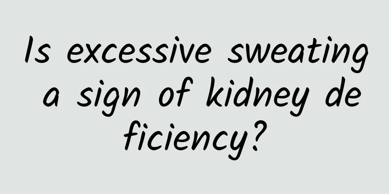 Is excessive sweating a sign of kidney deficiency?