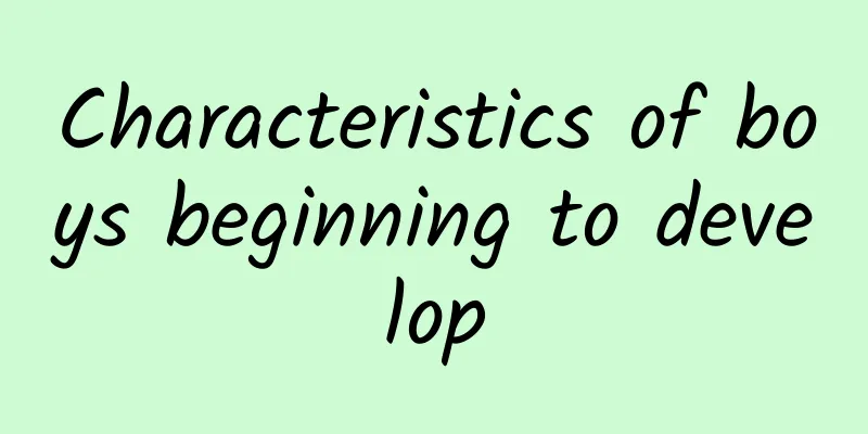 Characteristics of boys beginning to develop