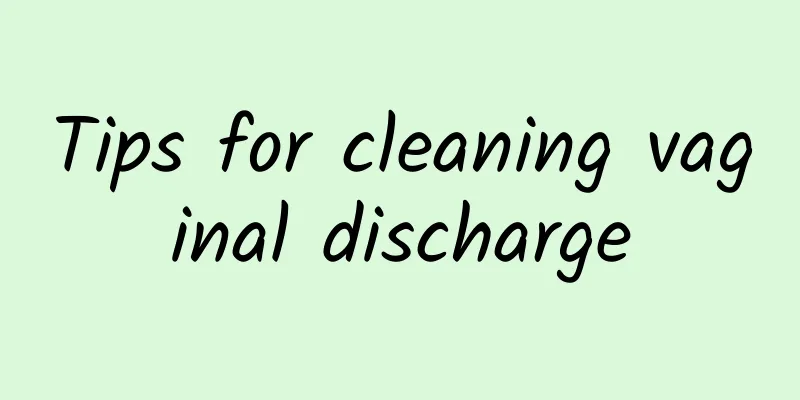 Tips for cleaning vaginal discharge