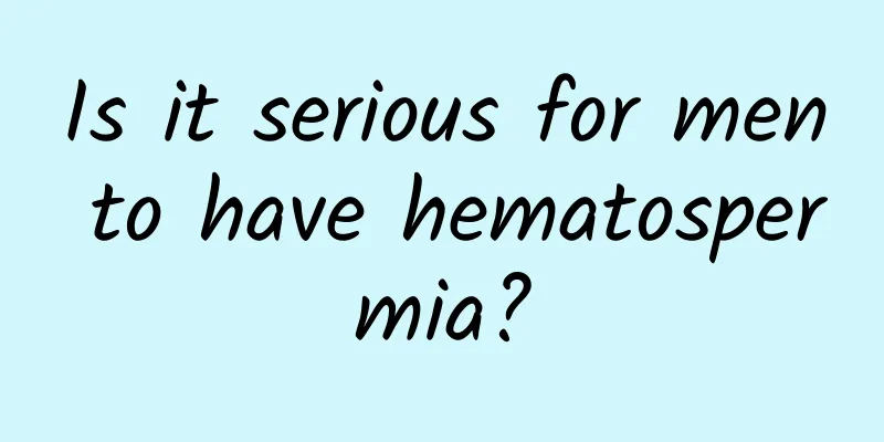 Is it serious for men to have hematospermia?