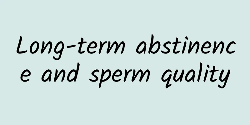Long-term abstinence and sperm quality