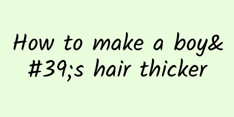 How to make a boy's hair thicker