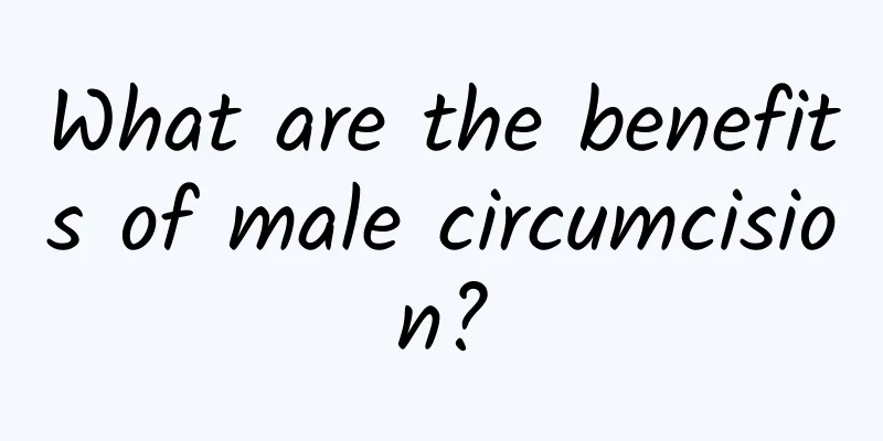 What are the benefits of male circumcision?