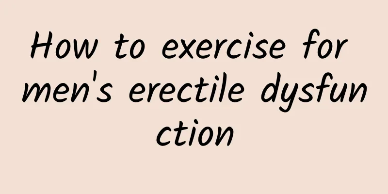 How to exercise for men's erectile dysfunction