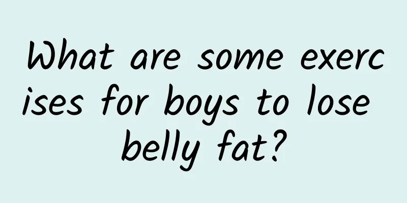 What are some exercises for boys to lose belly fat?
