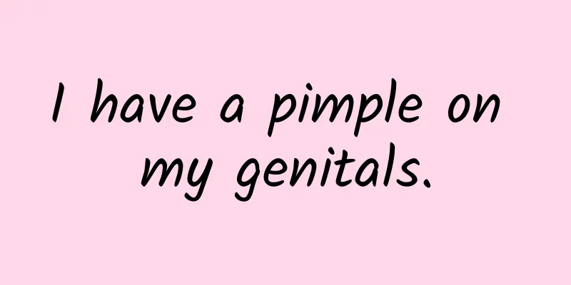 I have a pimple on my genitals.