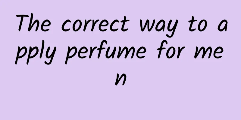 The correct way to apply perfume for men