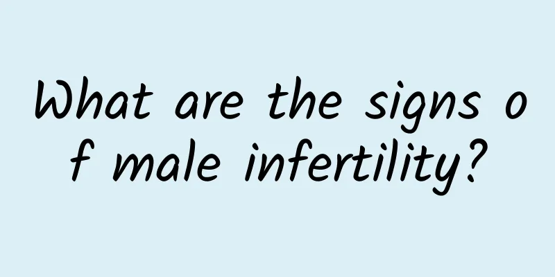 What are the signs of male infertility?