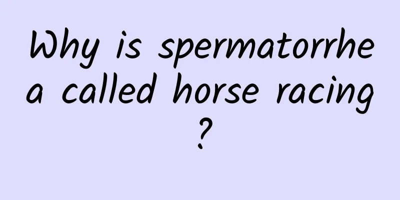 Why is spermatorrhea called horse racing?