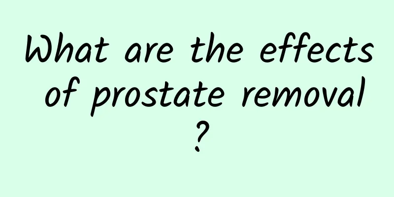 What are the effects of prostate removal?