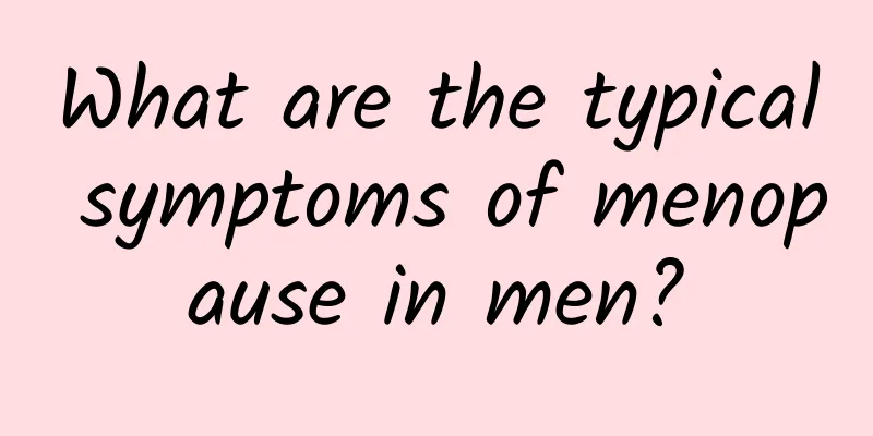 What are the typical symptoms of menopause in men?