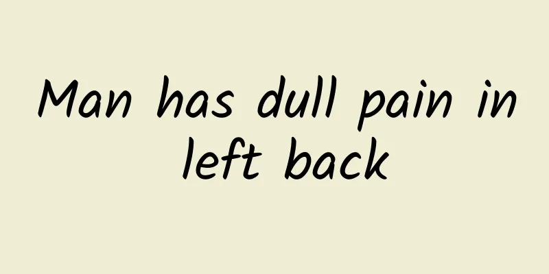 Man has dull pain in left back