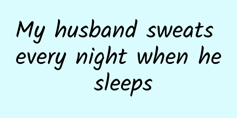 My husband sweats every night when he sleeps