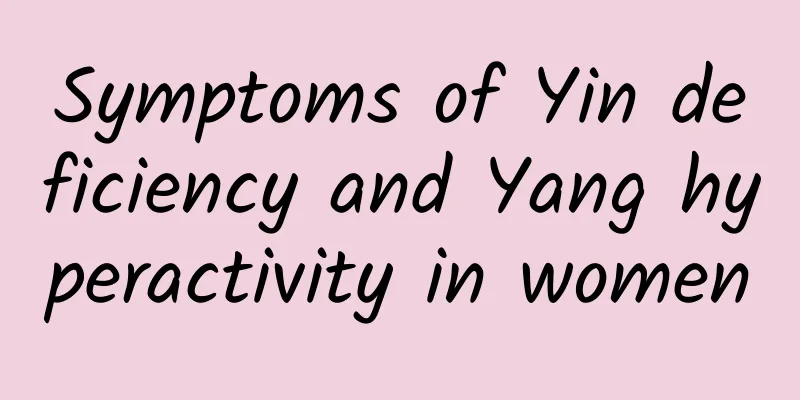 Symptoms of Yin deficiency and Yang hyperactivity in women
