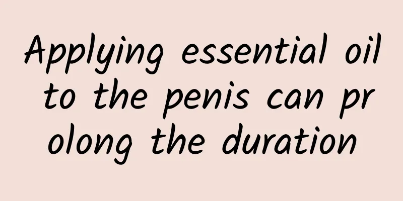 Applying essential oil to the penis can prolong the duration