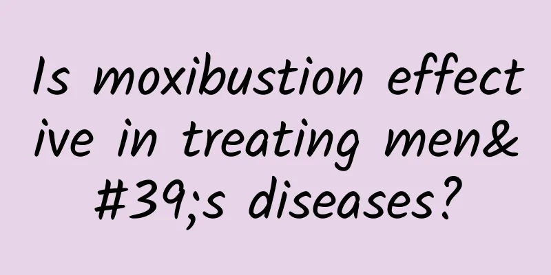 Is moxibustion effective in treating men's diseases?