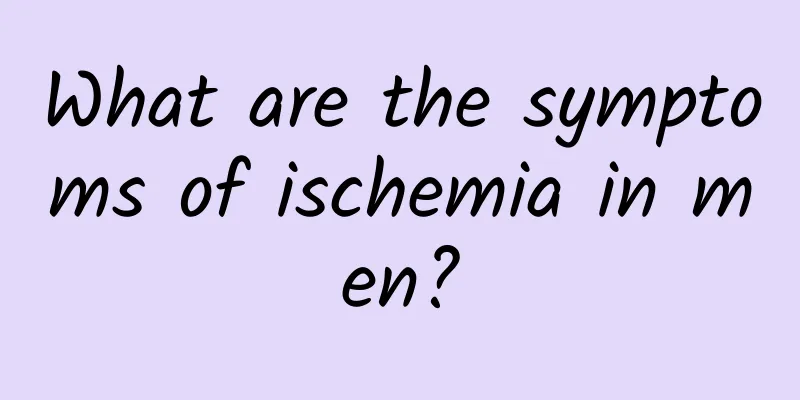 What are the symptoms of ischemia in men?