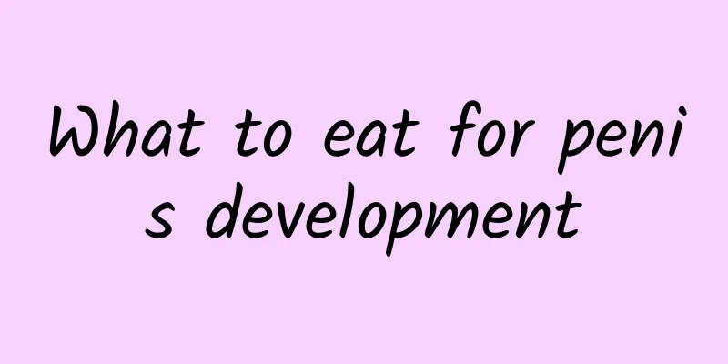 What to eat for penis development