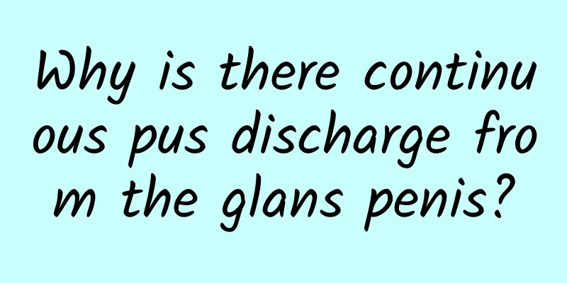 Why is there continuous pus discharge from the glans penis?